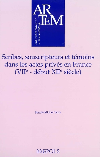 Scribes, souscripteurs et témoins dans les actes privés en France (VIIe - début du XIIe siècle)