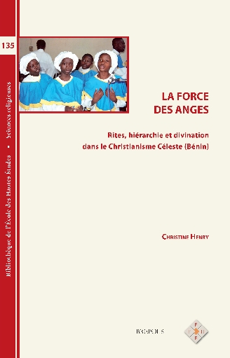 La force des anges. Rites, hiérarchie et divination dans le Christianisme Céleste (Bénin)