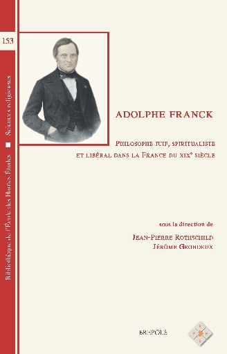 Adolphe Franck, philosophe juif, spiritualiste et libéral dans la France du XIXe siècle