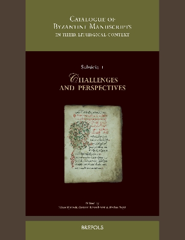 A Catalogue of Byzantine Manuscripts in their Liturgical Context: Challenges and Perspectives