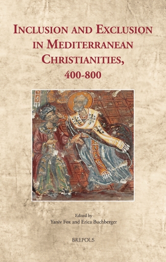 Inclusion and Exclusion in Mediterranean Christianities, 400–800