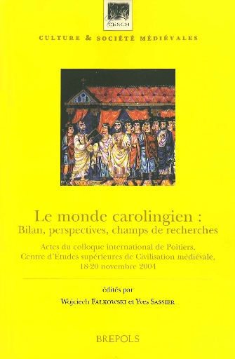 Le monde carolingien: bilan, perspectives, champs de recherches