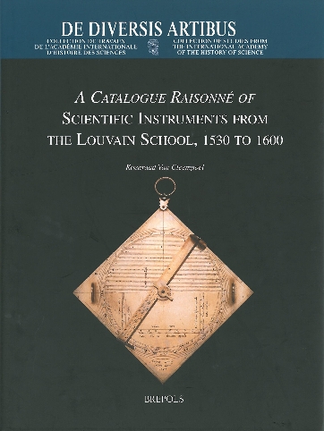 A Catalogue Raisonné of Scientific Instruments from the Louvain School, 1530-1600