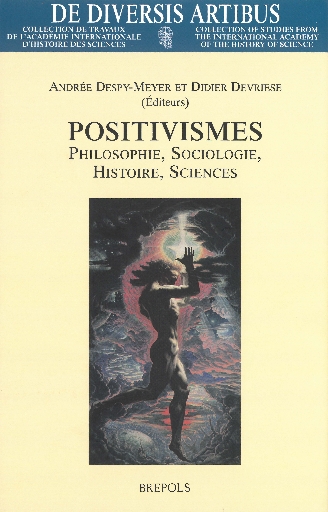 Les Positivismes. Philosophie, Sociologie, Histoire, Sciences