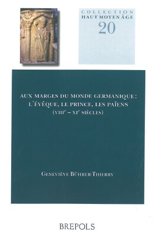 Aux marges du monde germanique : l'évêque, le prince, les païens (VIIIe-XIe siècles)