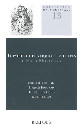 Théorie et pratiques des élites au Haut Moyen Âge. Conception, perception et réalisation sociale
