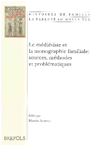 Le médiéviste et la monographie familiale: sources, méthodes et problématiques