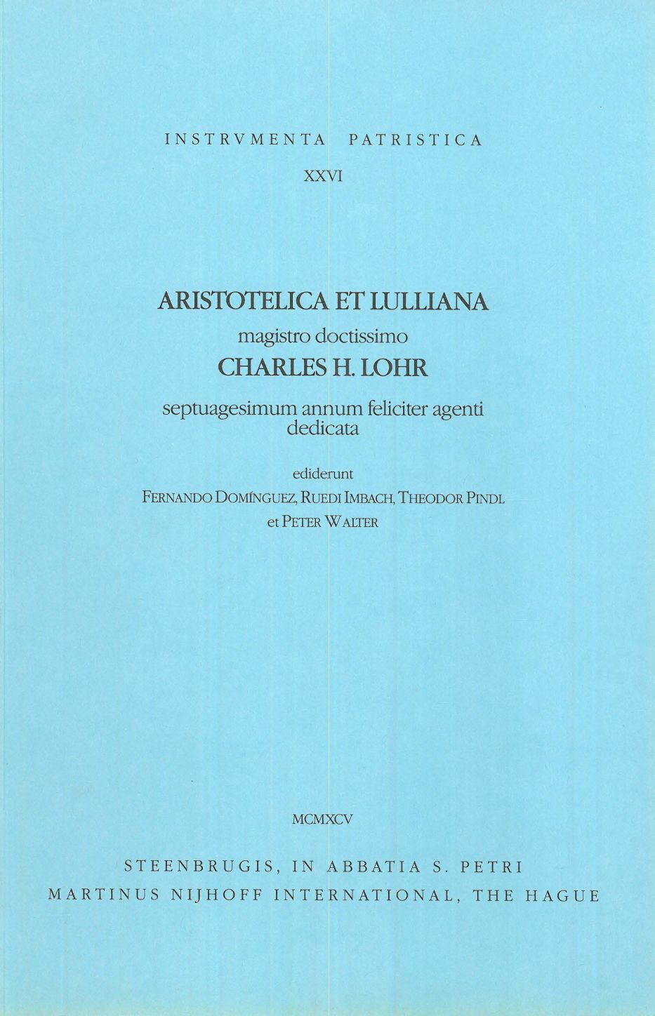 Aristotelica et Lulliana magistro doctissimo Charles H. Lohr septuagesimum annum feliciter agenti dedicata