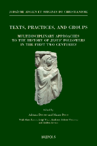 Texts, Practices, and Groups. Multidisciplinary approaches to the history of Jesus’ followers in the first two centuries