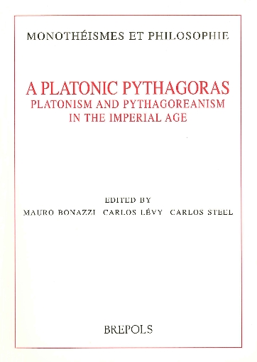A Platonic Pythagoras. Platonism and Pythagoreanism in the Imperial Age