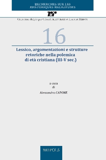 Lessico, argomentazioni e strutture retoriche nella polemica di età cristiana (III-V sec.)