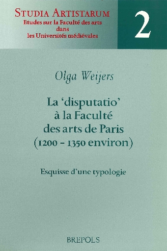 La 'disputatio' à la Faculté des arts de Paris (1200-1350 environ)