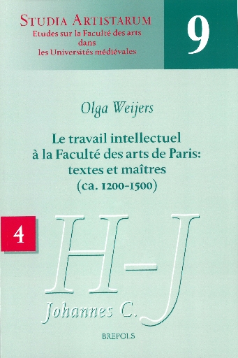 Le travail intellectuel à la Faculté des arts de Paris: textes et maîtres (ca. 1200-1500)