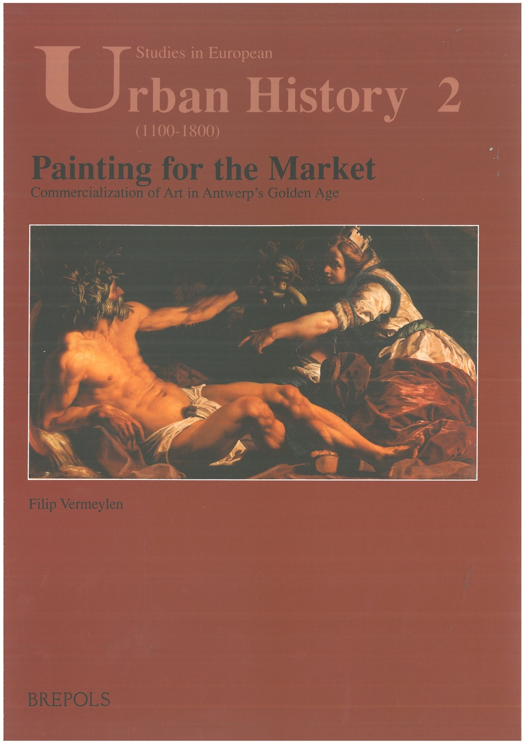 Painting for the Market : Commercialisation of Art in Antwerp's Golden Age