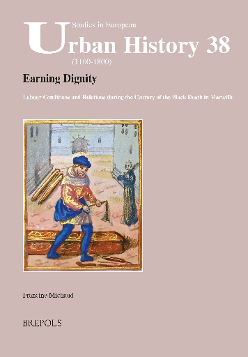 Earning Dignity: Labour Conditions and Relations during the Century of the Black Death in Marseille