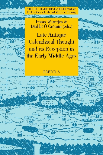 Late Antique Calendrical Thought and its Reception in the Early Middle Ages