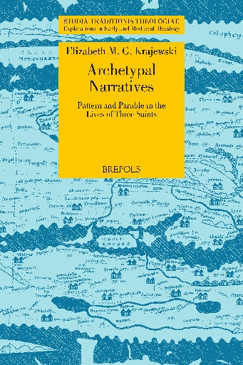Archetypal Narratives. Pattern and Parable in the Lives of Three Saints