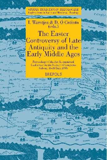 The Easter Controversy of Late Antiquity and the Early Middle Ages. Its Manuscripts, Texts, and Tables
