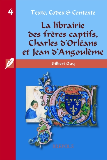 La librairie des frères captifs. Les manuscrits de Charles d'Orléans et Jean d'Angoulême
