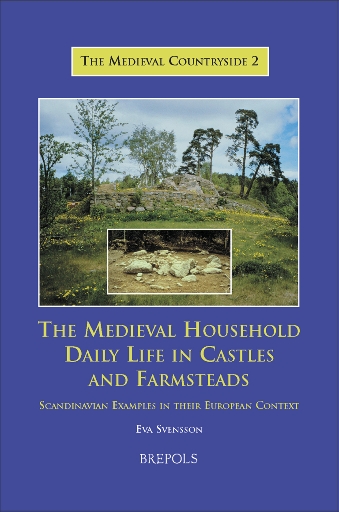 The Medieval Household: Daily Life in Castles and Farmsteads